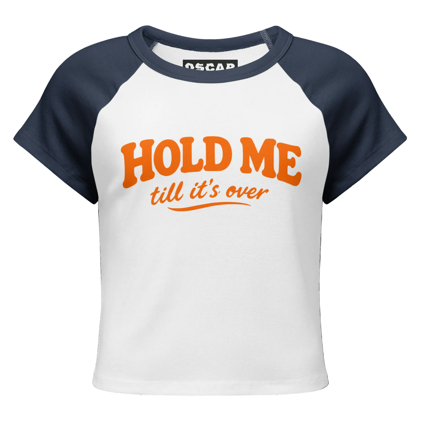 t-shirt with 'Hold Me till it's over' text on a white background